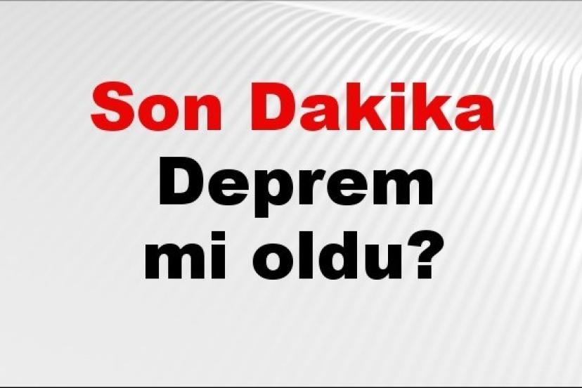 Son dakika deprem mi oldu? Az önce deprem nerede oldu? İstanbul, Ankara, İzmir ve il il AFAD son depremler 06 Haziran 2026